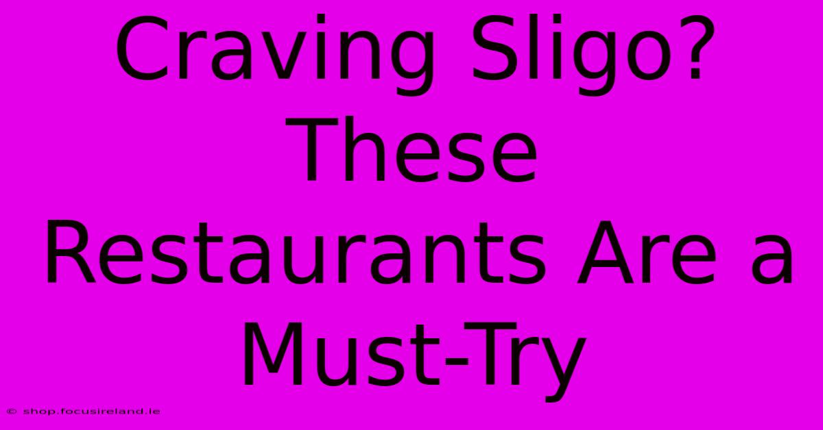 Craving Sligo? These Restaurants Are A Must-Try