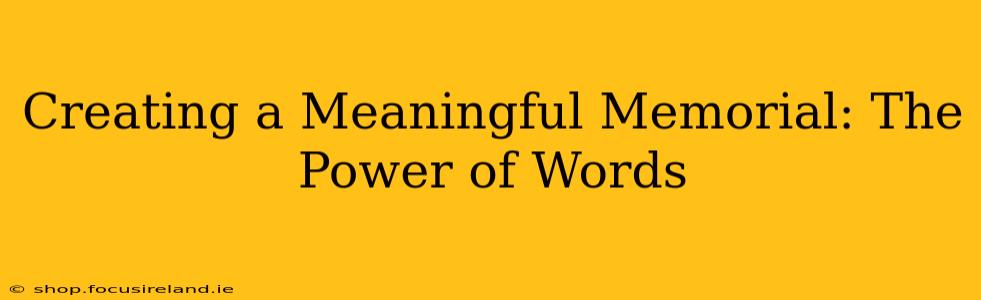 Creating a Meaningful Memorial: The Power of Words