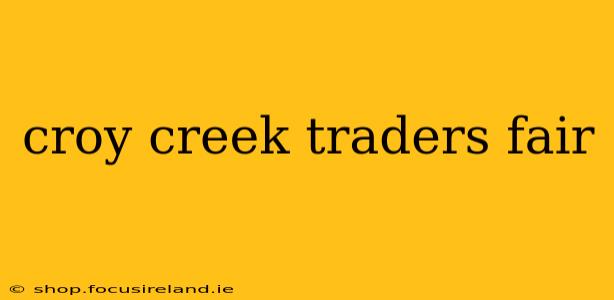 croy creek traders fair