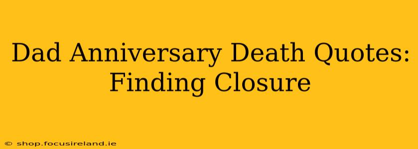 Dad Anniversary Death Quotes: Finding Closure