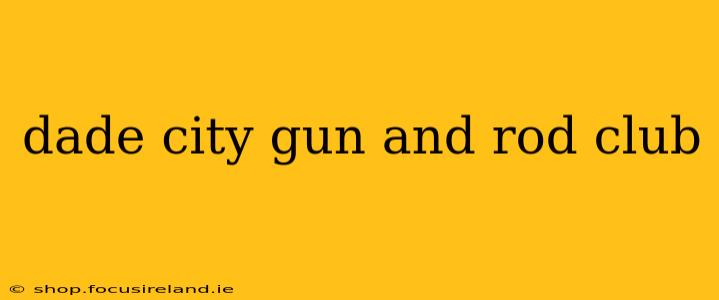 dade city gun and rod club