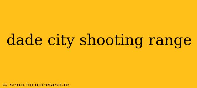 dade city shooting range