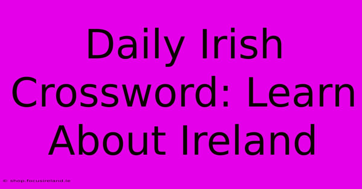 Daily Irish Crossword: Learn About Ireland