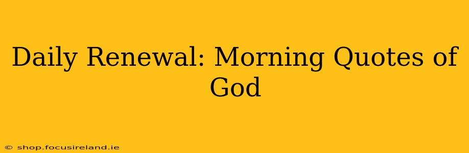 Daily Renewal: Morning Quotes of God