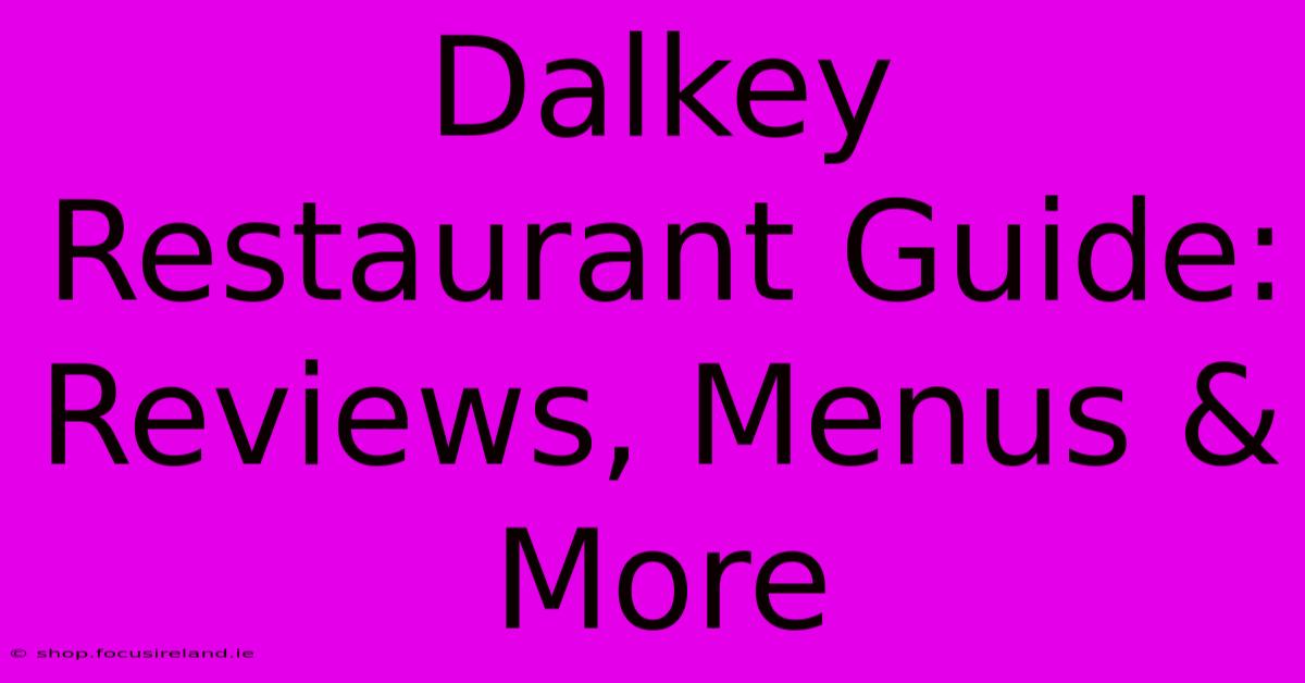 Dalkey Restaurant Guide: Reviews, Menus & More