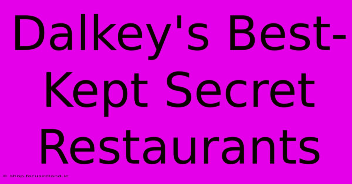 Dalkey's Best-Kept Secret Restaurants