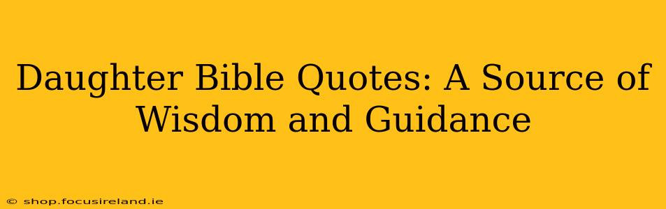 Daughter Bible Quotes: A Source of Wisdom and Guidance