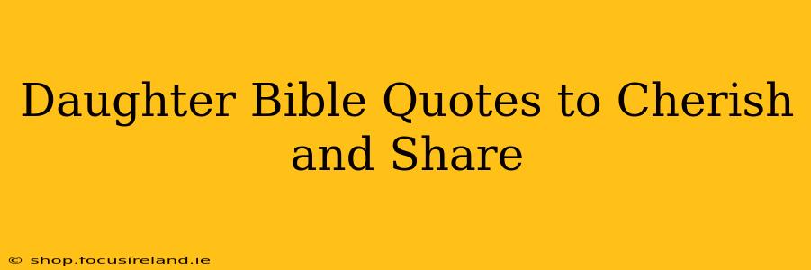 Daughter Bible Quotes to Cherish and Share