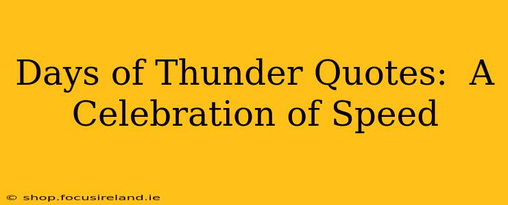Days of Thunder Quotes:  A Celebration of Speed