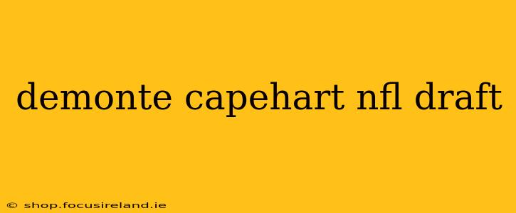 demonte capehart nfl draft