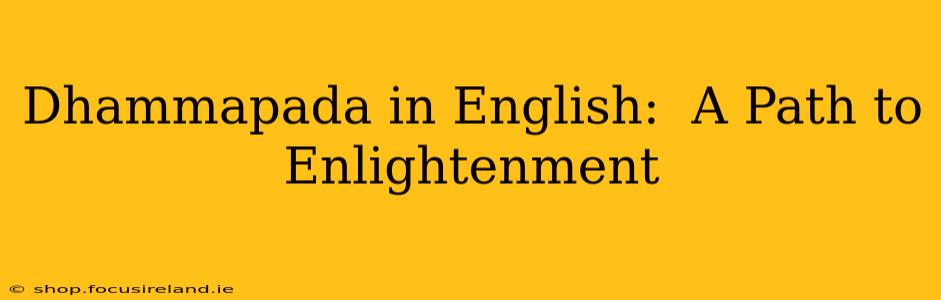 Dhammapada in English:  A Path to Enlightenment