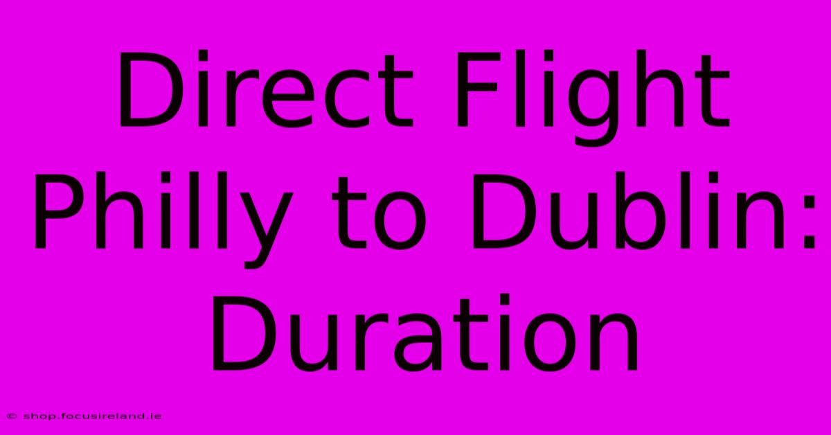 Direct Flight Philly To Dublin: Duration