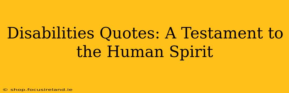 Disabilities Quotes: A Testament to the Human Spirit