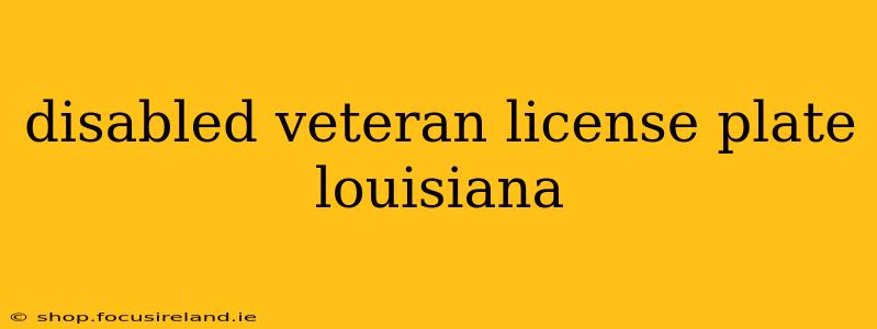 disabled veteran license plate louisiana