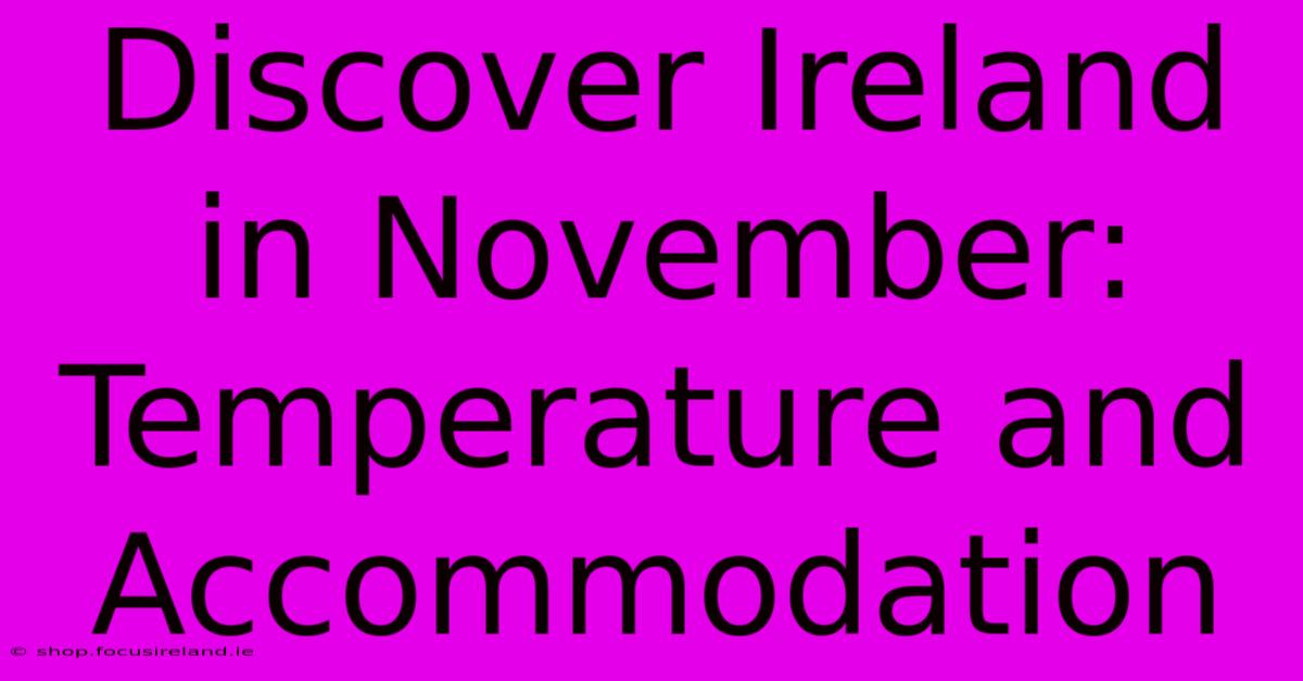 Discover Ireland In November: Temperature And Accommodation