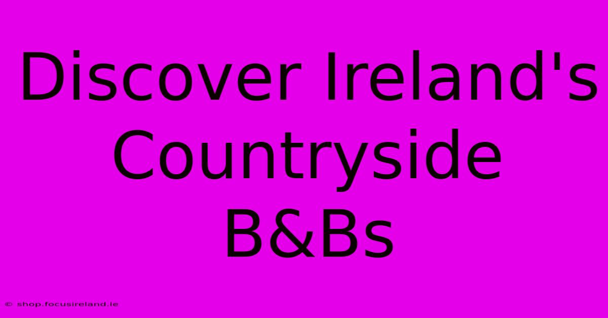 Discover Ireland's Countryside B&Bs