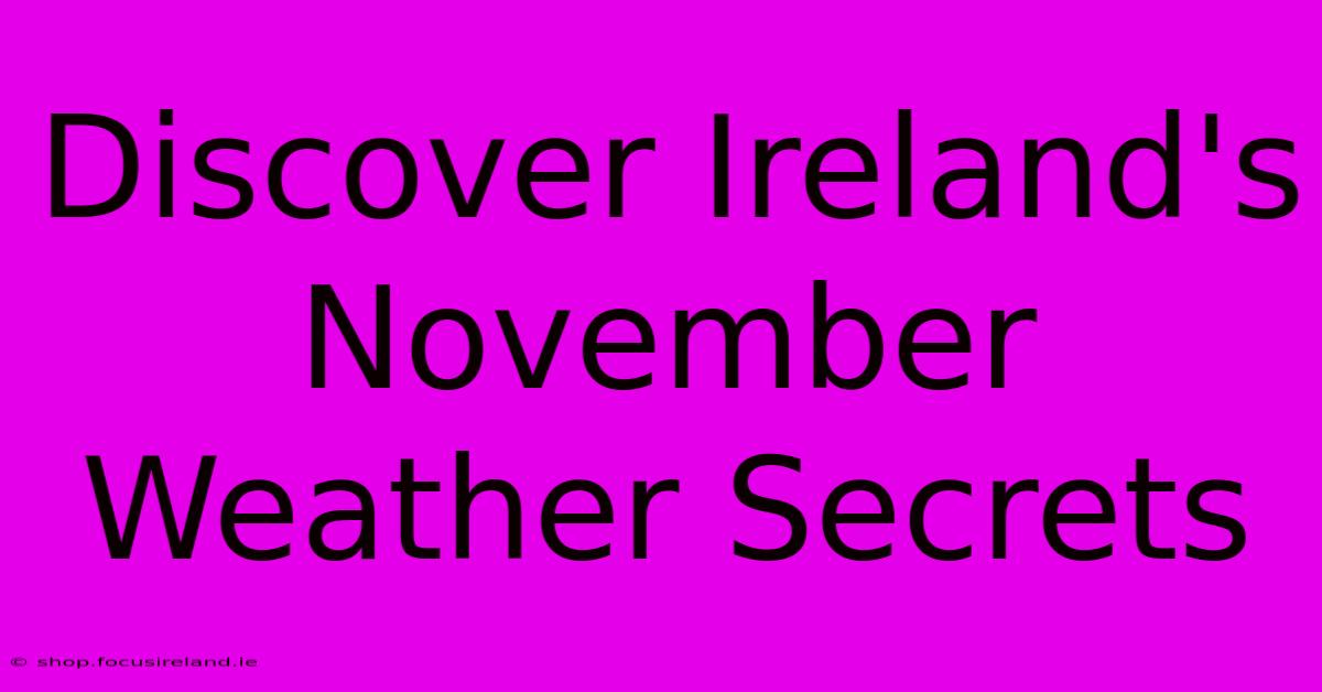 Discover Ireland's November Weather Secrets