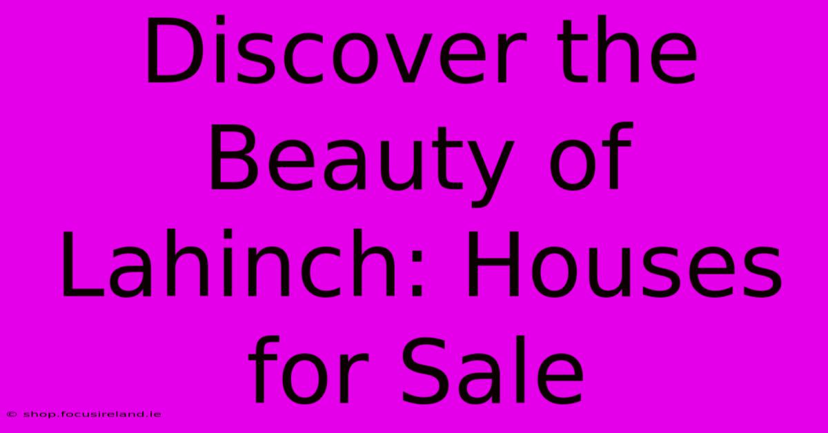 Discover The Beauty Of Lahinch: Houses For Sale