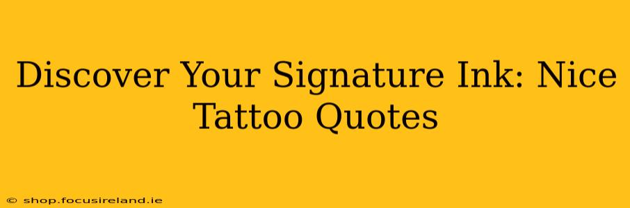Discover Your Signature Ink: Nice Tattoo Quotes