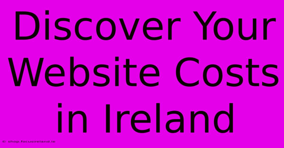 Discover Your Website Costs In Ireland