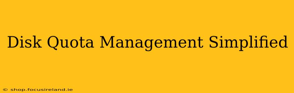 Disk Quota Management Simplified