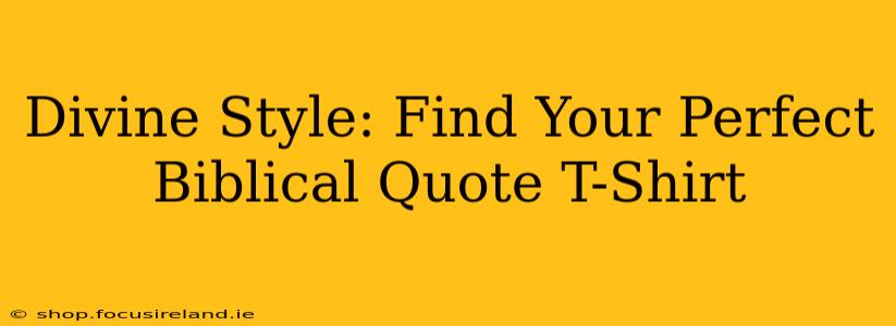 Divine Style: Find Your Perfect Biblical Quote T-Shirt