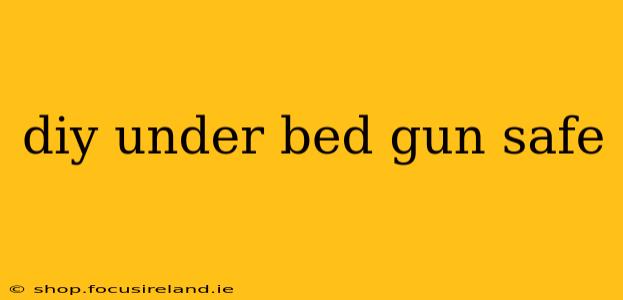 diy under bed gun safe