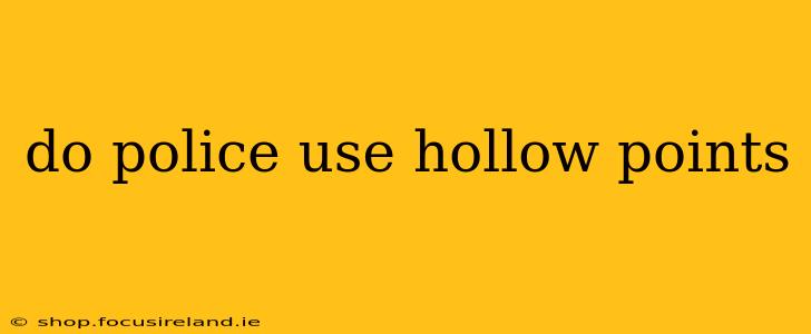 do police use hollow points