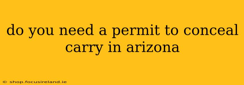 do you need a permit to conceal carry in arizona