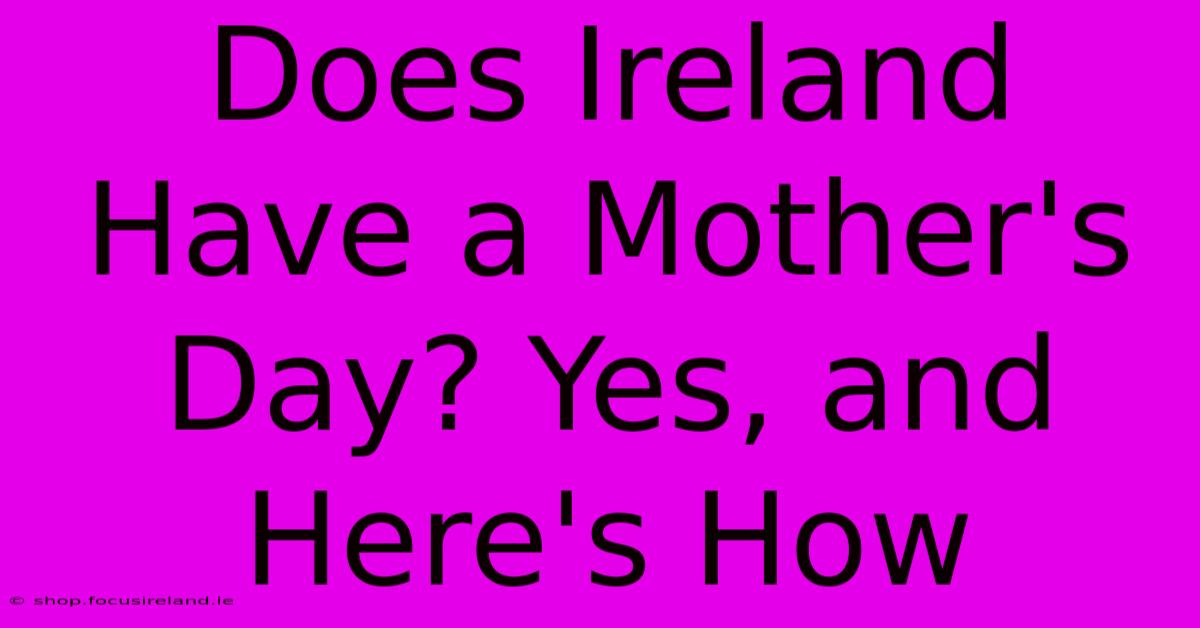 Does Ireland Have A Mother's Day? Yes, And Here's How