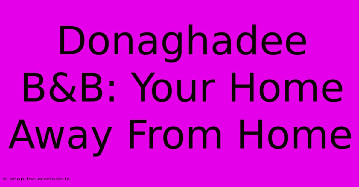 Donaghadee B&B: Your Home Away From Home