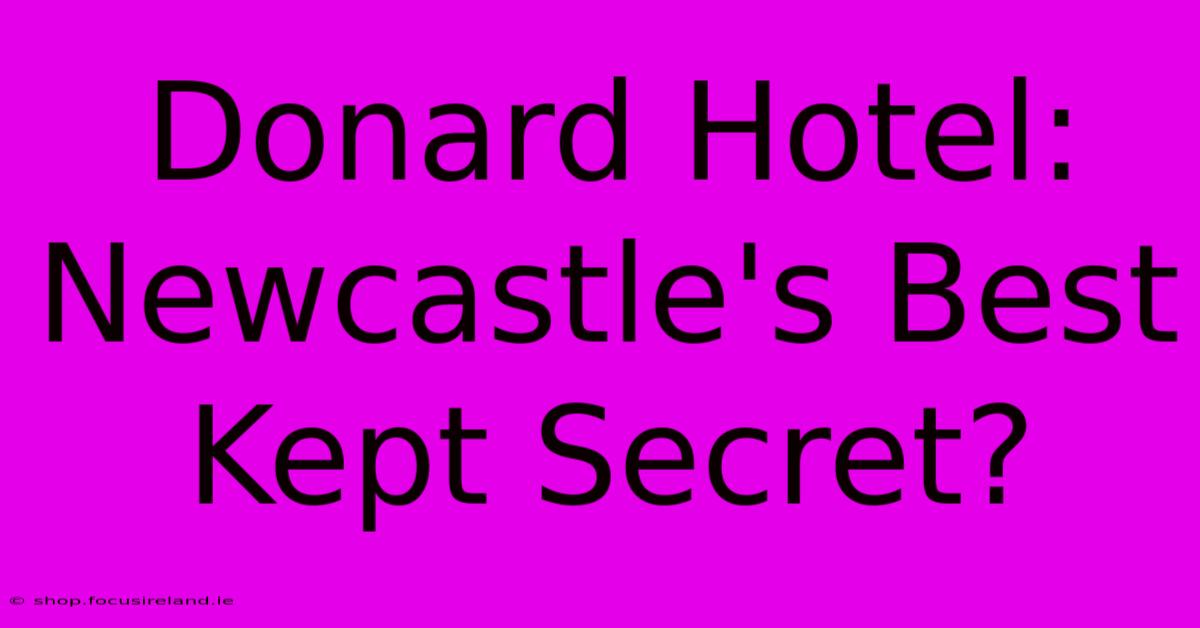 Donard Hotel: Newcastle's Best Kept Secret?