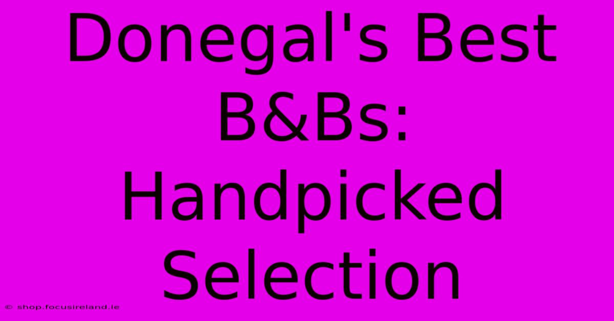 Donegal's Best B&Bs: Handpicked Selection