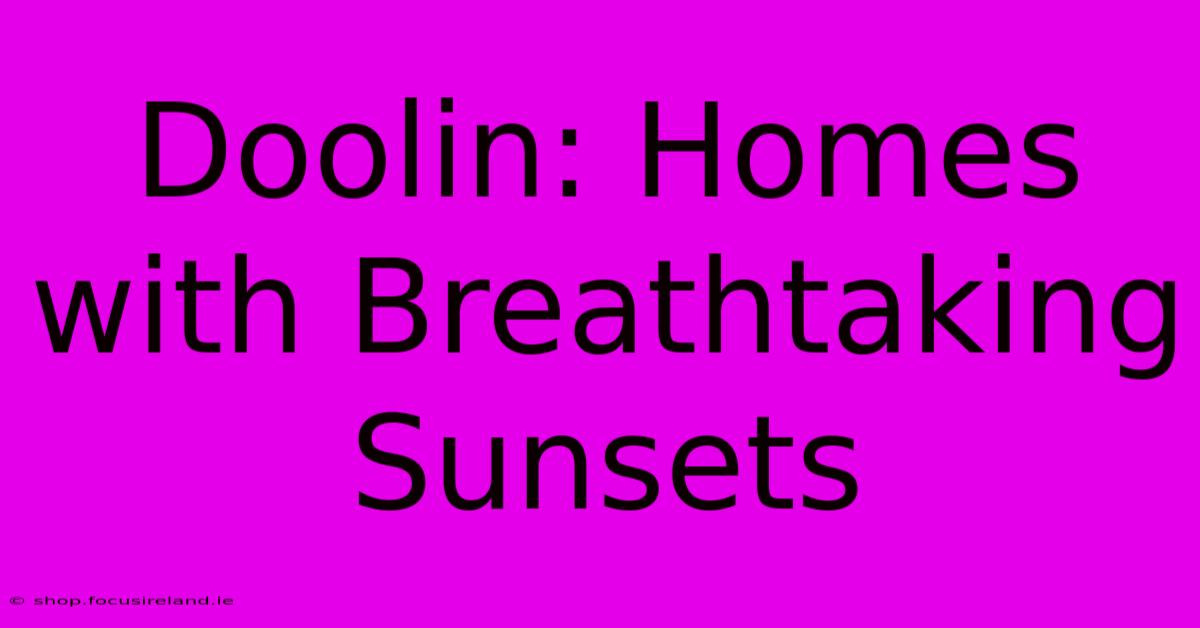 Doolin: Homes With Breathtaking Sunsets