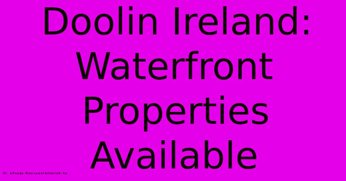 Doolin Ireland: Waterfront Properties Available