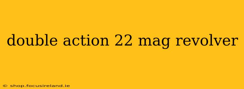 double action 22 mag revolver