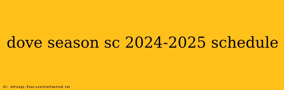 dove season sc 2024-2025 schedule