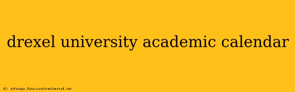 drexel university academic calendar