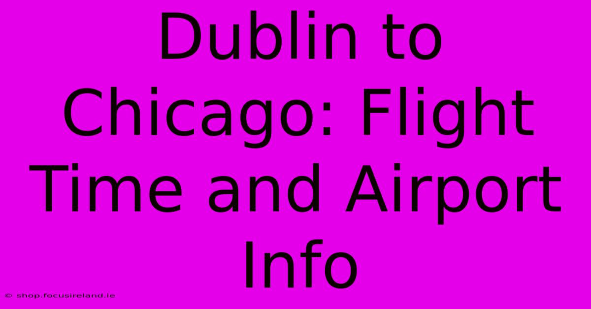 Dublin To Chicago: Flight Time And Airport Info