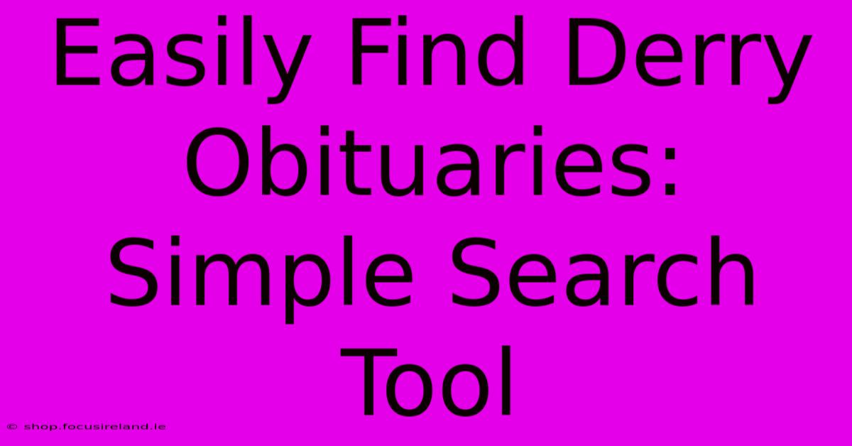 Easily Find Derry Obituaries: Simple Search Tool