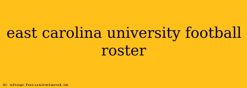 east carolina university football roster