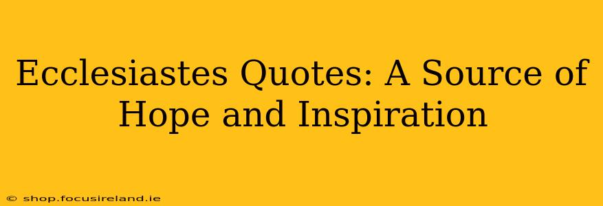Ecclesiastes Quotes: A Source of Hope and Inspiration