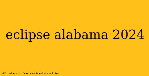 eclipse alabama 2024