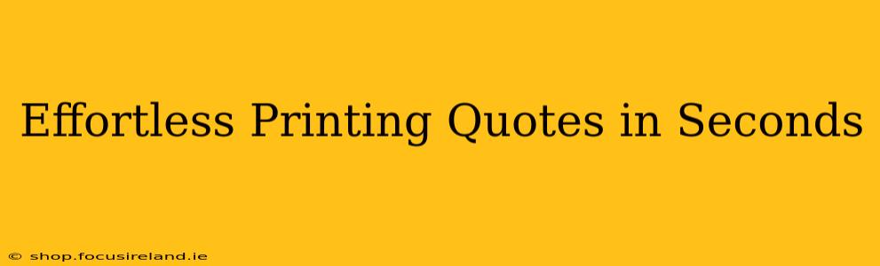 Effortless Printing Quotes in Seconds