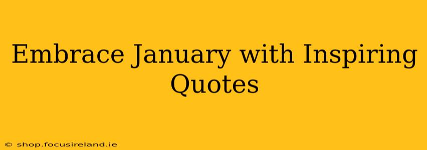 Embrace January with Inspiring Quotes
