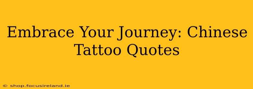 Embrace Your Journey: Chinese Tattoo Quotes