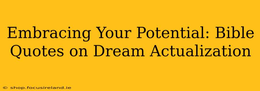 Embracing Your Potential: Bible Quotes on Dream Actualization