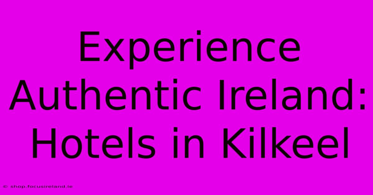 Experience Authentic Ireland: Hotels In Kilkeel