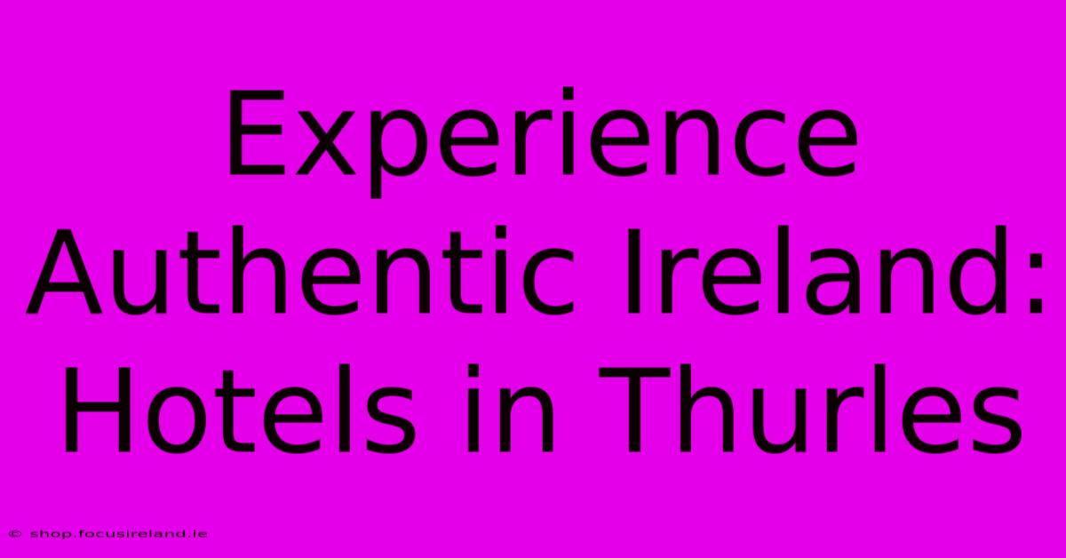 Experience Authentic Ireland: Hotels In Thurles