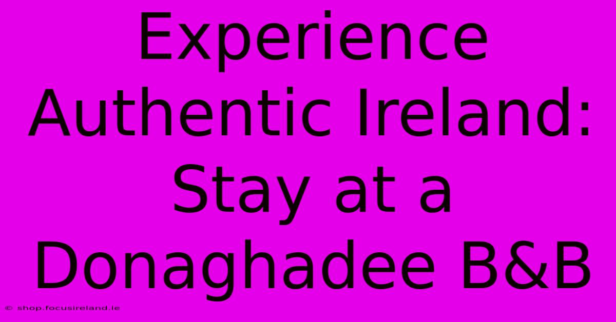 Experience Authentic Ireland: Stay At A Donaghadee B&B